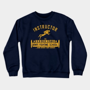 Instructor - The Underwater Knife Fighting School (distressed) Crewneck Sweatshirt